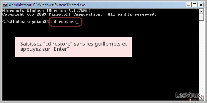 Saisissez 'cd restore' sans les guillemets et appuyez sur 'Enter' Saisissez 'cd restore' sans les guillemets et appuyez sur 'Enter'